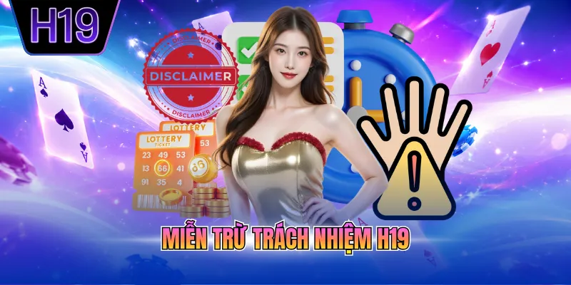 Miễn trừ trách nhiệm H19