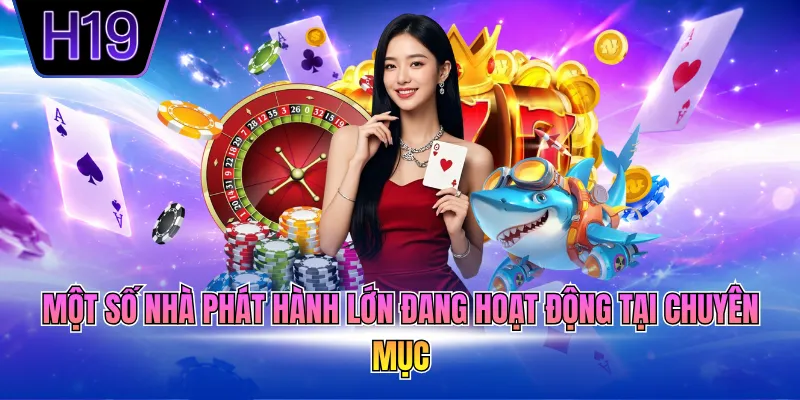 Một số nhà phát hành lớn đang hoạt động tại chuyên mục